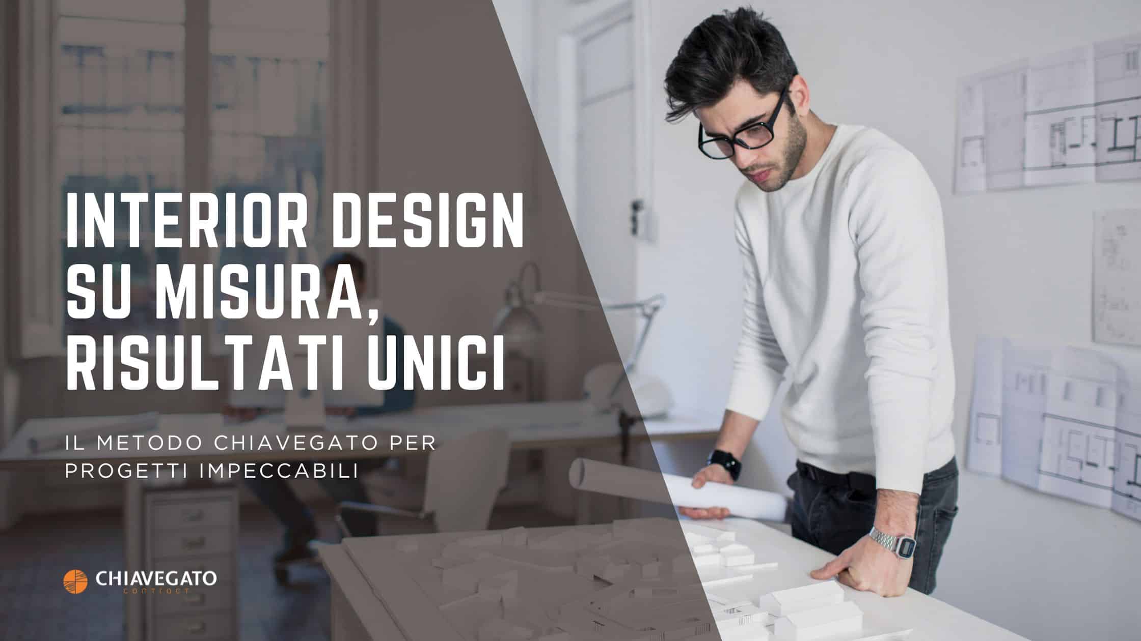 Cover Chiavegato Contract con titolo Interior Design su Misura, Risultati Unici – Metodo per progetti contract di lusso